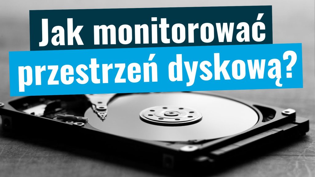 jak monitorować przestrze dyskową