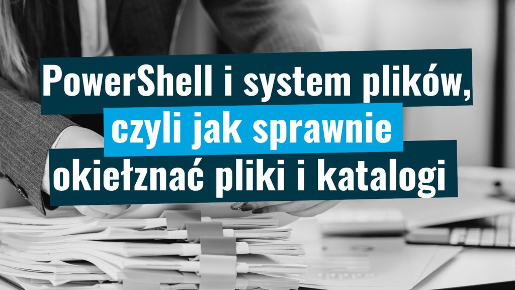 PowerShell i system plików